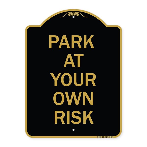 Signmission Designer Series Sign-Park Your Own Risk, Black & Gold Aluminum Sign, 18" x 24", BG-1824-23484 A-DES-BG-1824-23484 - main